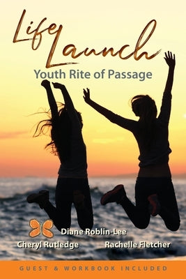 LifeLaunch: Youth Rite of Passage by Roblin-Lee, Diane Elaine