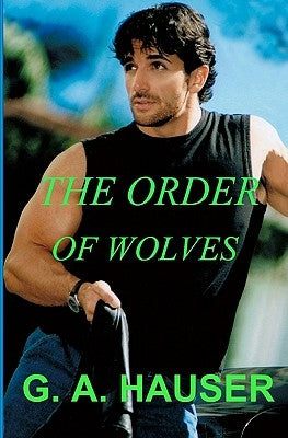 The Order of Wolves: Book 2 Gay-wolf-shape-shifter by Hauser, G. A.