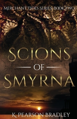 Scions of Smyrna by Bradley, K. Pearson