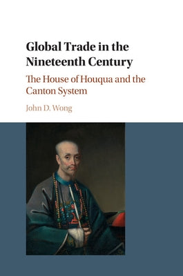 Global Trade in the Nineteenth Century by Wong, John