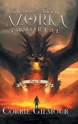 Adventure in Ancient Azorka Immortal: Part II by Corrie Gilmour