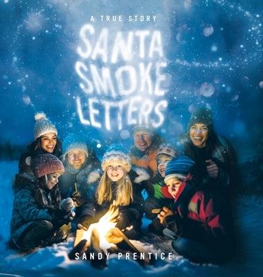 Santa Smoke Letters: A True Story by Prentice, Sandy