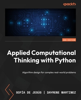 Applied Computational Thinking with Python - Second Edition: Algorithm design for complex real-world problems by JesÃºs, SofÃ­a de