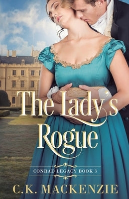 The Lady's Rogue: Fake Marriage Regency Romance by MacKenzie, C. K.