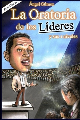 La Oratoria de los Líderes by Gamez, Angel