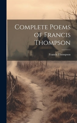 Complete Poems of Francis Thompson by Thompson, Francis