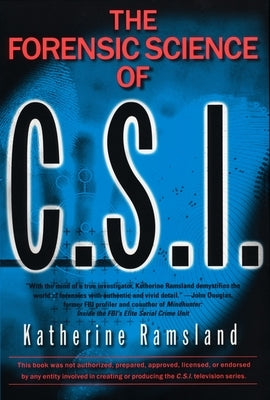 The Forensic Science of C.S.I. by Ramsland, Katherine