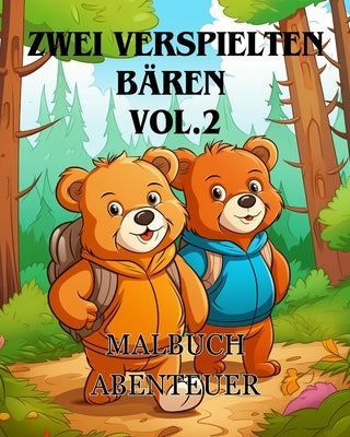 Malbuch-Abenteuer mit zwei verspielten Bären vol.2: Das Malbuch Adorable with two Bears A Coloring Adventure für Jungen und Mädchen by Huntelar, James