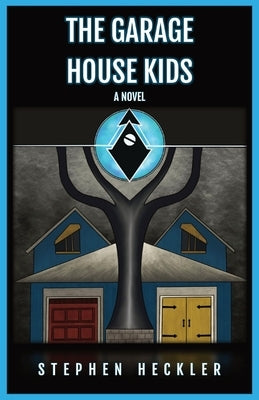 The Garage House Kids by Heckler, Stephen