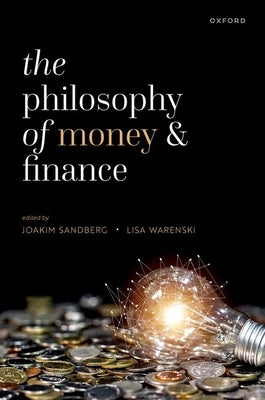 The Philosophy of Money and Finance by Sandberg, Joakim