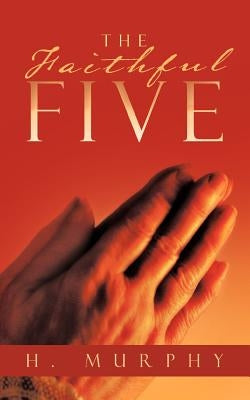 The Faithful Five by Murphy, H.