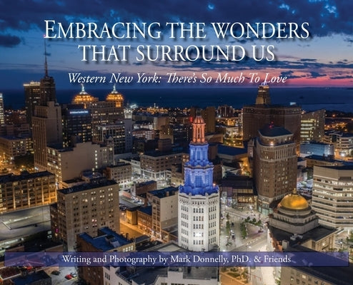 Embracing the wonders that surround us by Donnelly, Mark D.