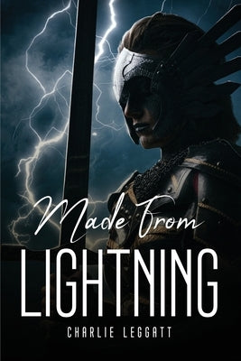 Made From Lightning by Charlie Leggatt