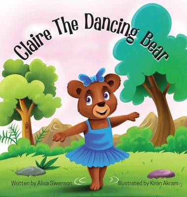 Claire the Dancing Bear by Swenson, Alisa