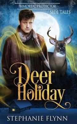 Deer Holiday: A Forced Proximity Shifter Romance​ by Flynn, Stephanie