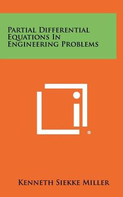 Partial Differential Equations in Engineering Problems by Miller, Kenneth Siekke