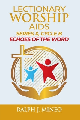 Lectionary Worship Aids: "Echoes of the Word" Series X, Cycle B by Mineo, Ralph J.