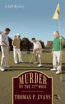 Murder on the 17th Hole: A Golf Mystery by Evans, Thomas P.