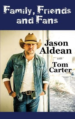Family, Friends and Fans by Aldean, Jason