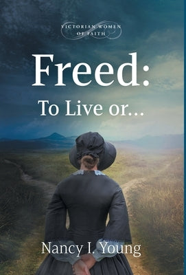 Freed: To Live or . . . by Young, Nancy I.