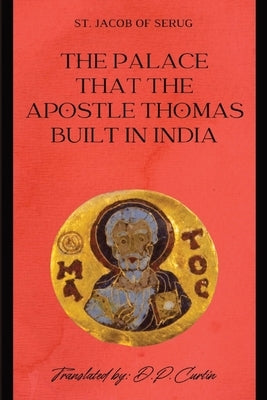 The Palace that the Apostle Thomas Built in India by St Jacob of Serug