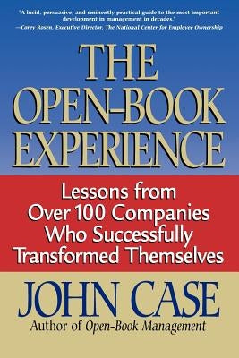The Open-Book Experience: Lessons from Over 100 Companies Who Successfully Transformed Themselves by Case, John F.