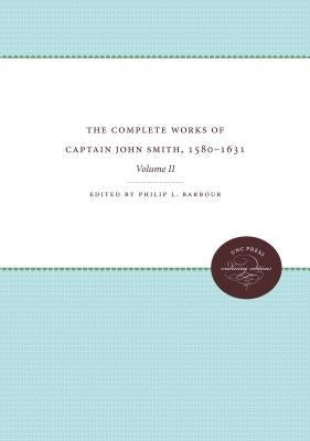 The Complete Works of Captain John Smith, 1580-1631, Volume II: Volume II by Tate, Thad W.