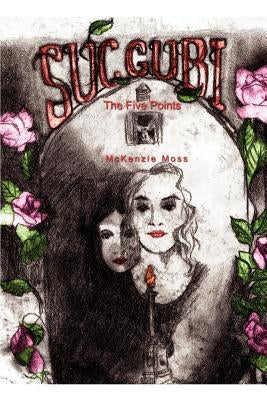 Succubi: The Five Points by Moss, McKenzie