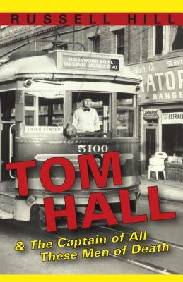 Tom Hall: & the Captain of All These Men of Death by Hill, Russell