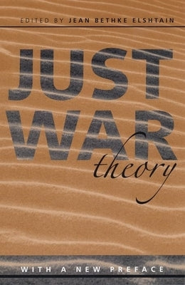 Just War Theory by Elshtain, Jean Bethke