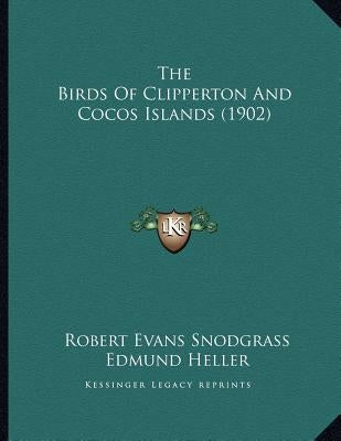 The Birds Of Clipperton And Cocos Islands (1902) by Snodgrass, Robert Evans