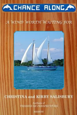Chance Along: A Wind Worth Waiting For by Salisbury, Kirby G.