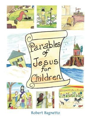 Parables of Jesus for Children by Bagnetto, Robert