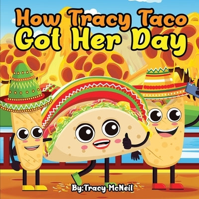 How Tracy Taco Got Her Day by McNeil, Tracy