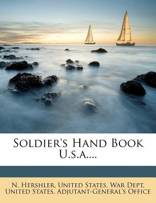 Soldier's Hand Book U.S.A.... by Hershler, N.