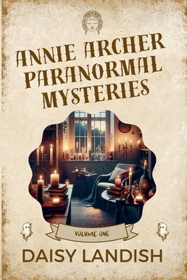 Annie Archer Paranormal Mysteries by Landish, Daisy