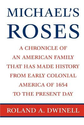 Michael's Roses: A Chronicle of an American Family That Has Made ...