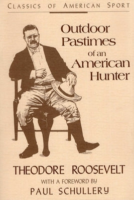 Outdoor Pastimes of an American Hunter by Roosevelt, Theodore
