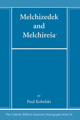 Melchizedek and Melchiresaᶜ by Kobelski, Paul J.