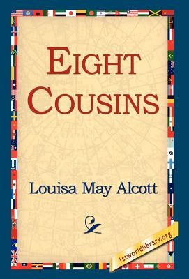 Eight Cousins by Alcott, Louisa May