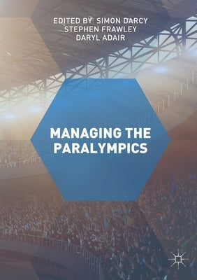 Managing the Paralympics by Darcy, Simon