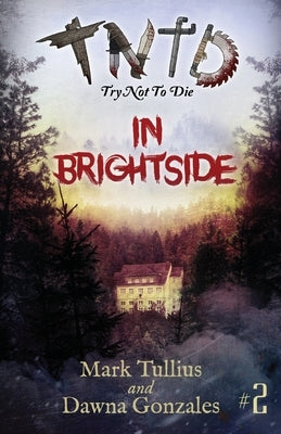 Try Not to Die: In Brightside: An Interactive Adventure by Tullius, Mark