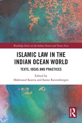 Islamic Law in the Indian Ocean World: Texts, Ideas and Practices by Kooria, Mahmood