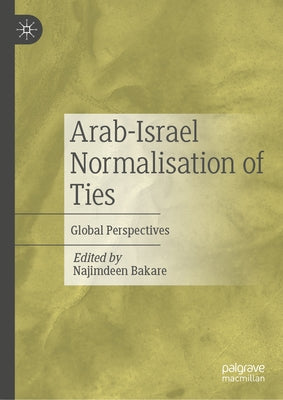Arab-Israel Normalisation of Ties: Global Perspectives by Bakare, Najimdeen