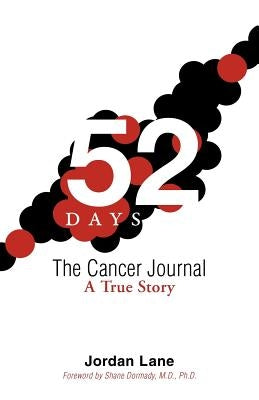 52 Days: The Cancer Journal: A True Story by Lane, Jordan
