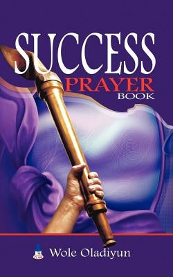Success Prayer Book by Oladiyun, Wole