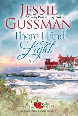 There I Find Light (Strawberry Sands Beach Romance Book 7) (Strawberry Sands Beach Sweet Romance) by Gussman, Jessie