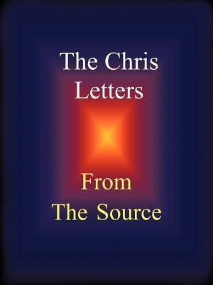 The Chris Letters: From the Source by Gutchow, Craig