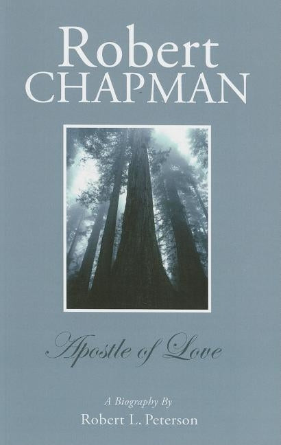 Robert Chapman: A Biography by Peterson, Robert L.