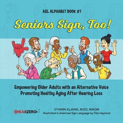 Seniors Sign, Too!: ASL Alphabet Book #1 by Elaine, D'Yann